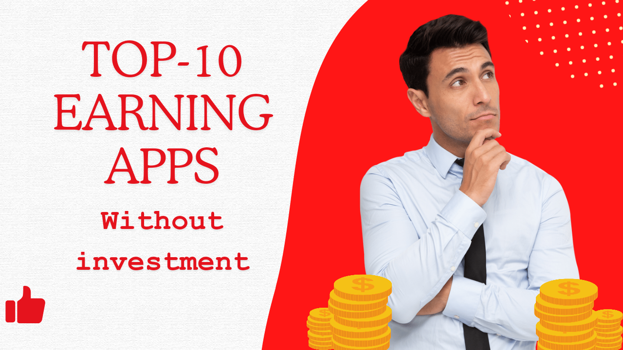 Top 10 Earning Apps without investment